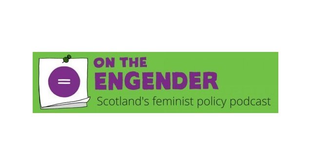 On the Engender: Scotland's feminist policy podcast