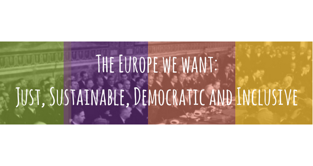 The Europe we want: Just, Sustainable, Democratic and Inclusive